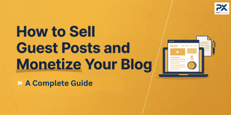 How to Sell Guest Posts and Monetize Your Blog: A Complete Guide 